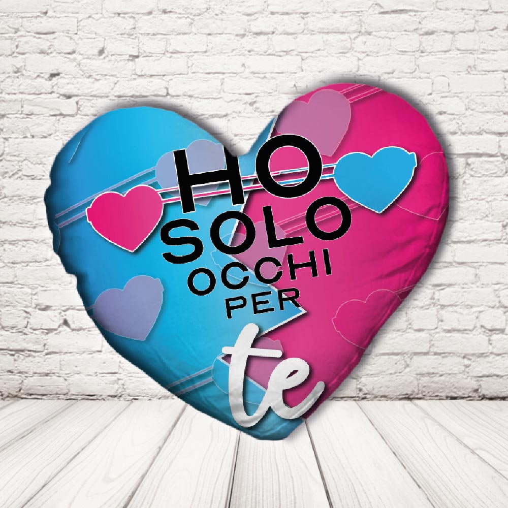 HO OCCHI SOLO PER TE CUSCINO CUORE